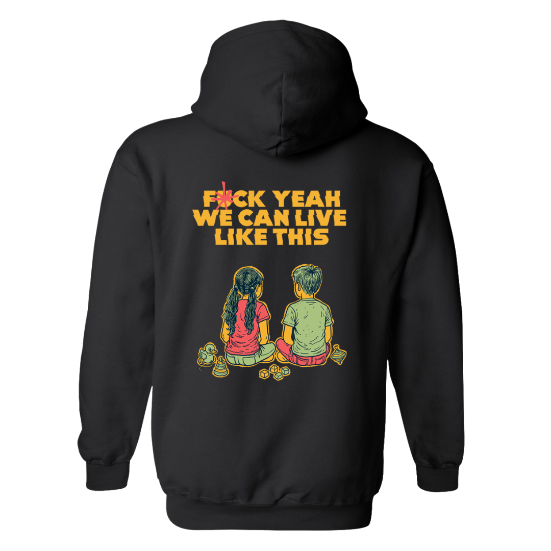 We Can Live Like This Hoodie