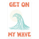 Get On My Wave Lithograph (Autographed)